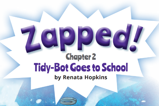 Cover image of "Zapped! Chapter 2 Tidy-Bot Goes to School"