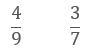 The fractions 4/9 and 3/7.