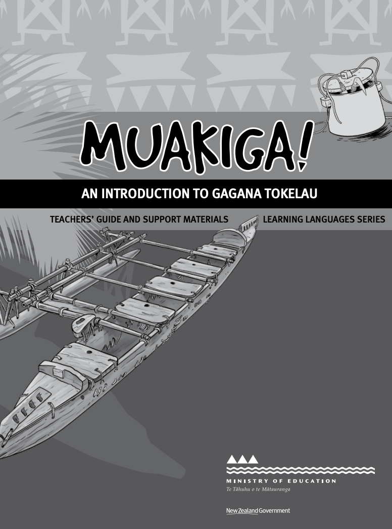 Cover page of Muakiga! An introduction to Gagana Tokelau. Teachers’ guide and support materials resource. Illustrated with a picture of a canoe. 