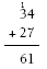 A long addition equation showing how 34 plus 27 equals 61. 