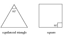 An equilateral triangle with an internal angle of 60 degrees, and a square with an internal degree of 90 degrees. 