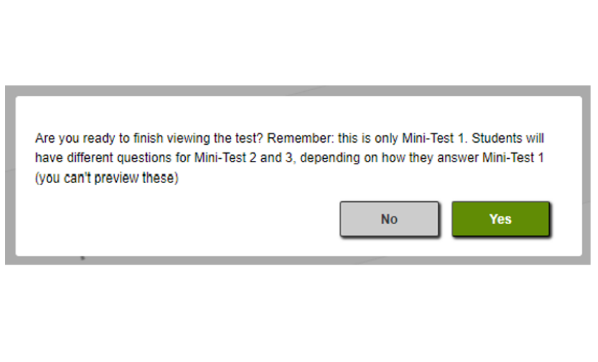 A pop up box with the following text: Are you ready to finish viewing the test?