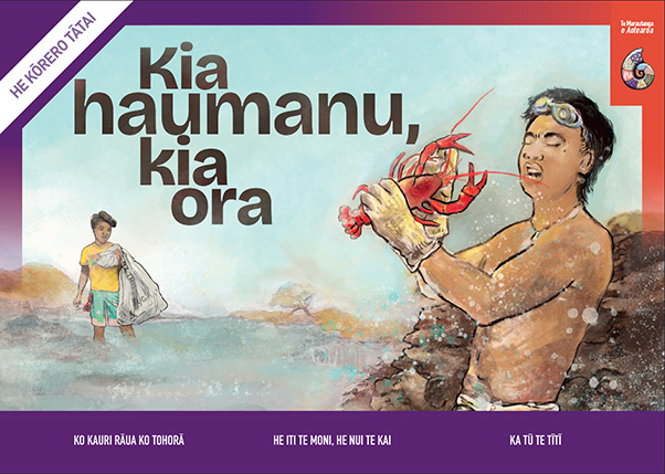 Cover of He Kōrero Tātai “Kia haumanu, kia ora”. The cover features an illustration from the article “He iti te moni, he nui te kai” 