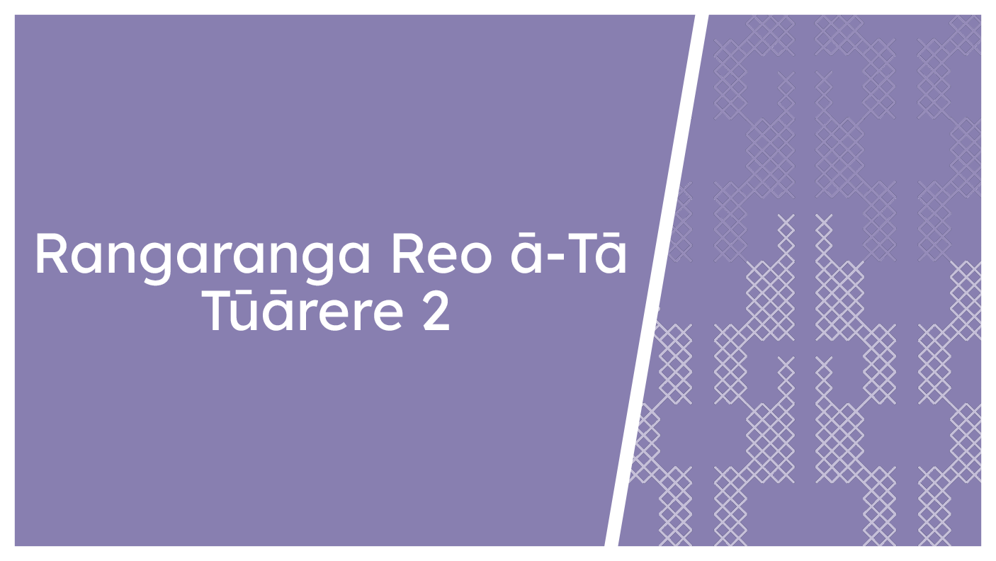 Rangaranga Reo ā-Tā - Tūārere 2