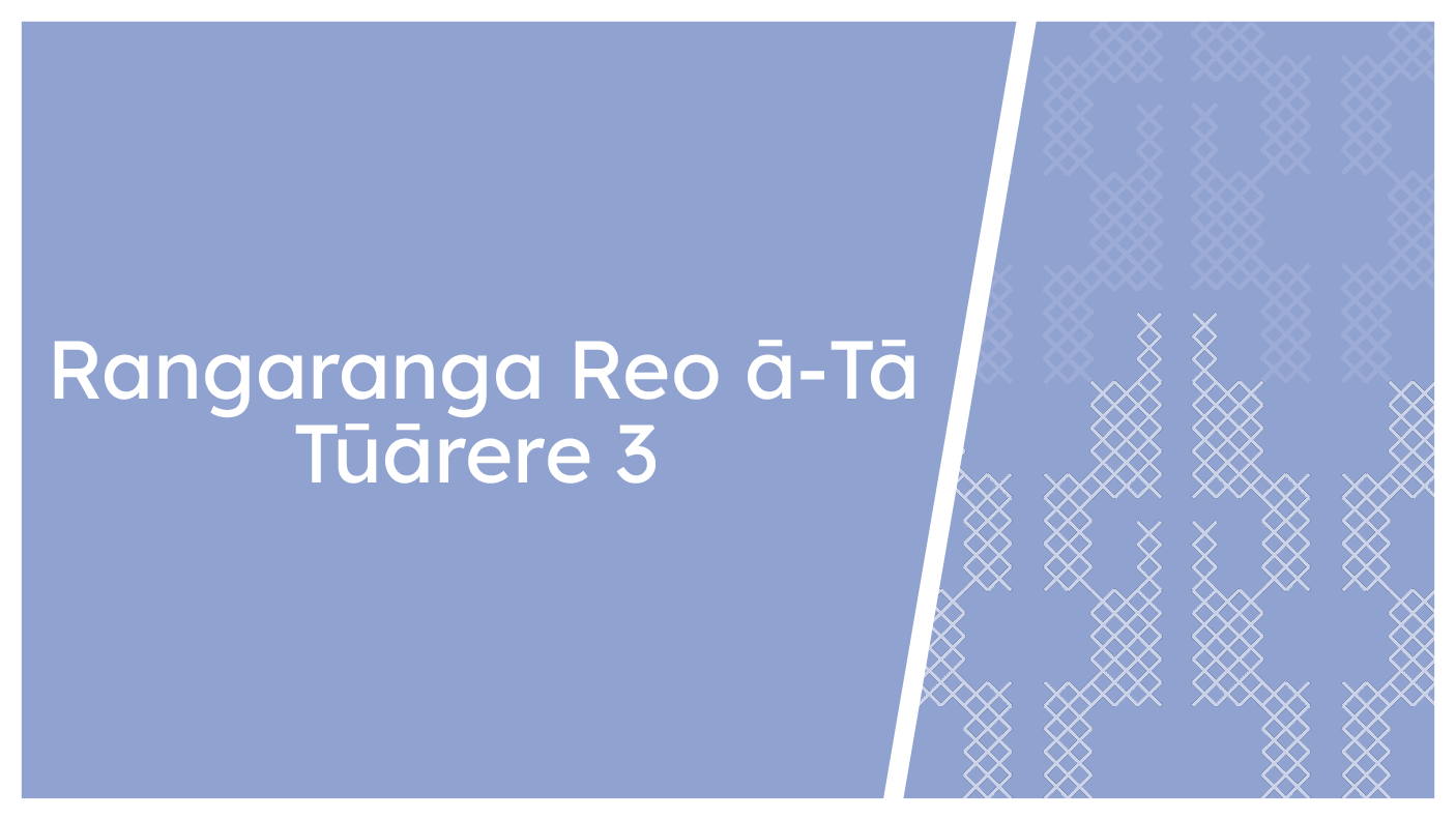 Rangaranga Reo ā-Tā - Tūārere 3